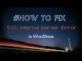 Fix the 500 Internal Server Error in WordPress