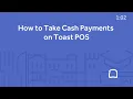How to Take Cash Payments on Toast POS