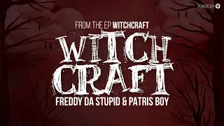 witchcraft freddy da stupid u0026 patris boy guettoz muzik