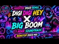 DIGI DIGI HEY X BIG BOOM 1 HOUR SOUNDTRACK DJ CHILL ZONE PH DISCO MIX