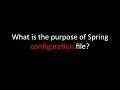 What is the purpose of Spring configuration file