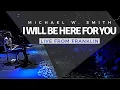 Michael W. Smith | Live From Franklin | I Will Be Here For You