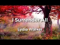 Download Lagu I Surrender All by Lydia Walker | Lyric Video | Acoustic Hymns with Lyrics | Christian Music Hymn