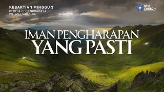 Kebaktian Minggu 3 | Gereja BEST Surabaya | Ps. William Chia | Iman Pengharapan Yang Pasti