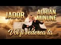 Lagu Jador x Adrian Minune - Voi fi vederea ta | Official Video