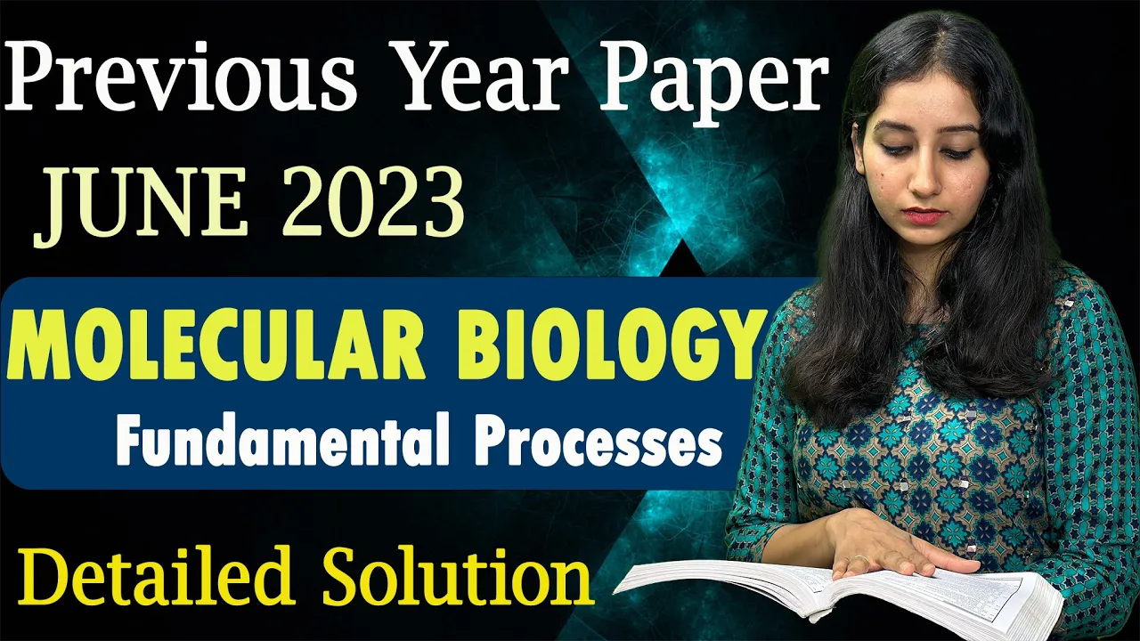 MOLECULAR BIOLOGY (Fundamental Processes) CSIR NET 2023 MORNING Shift Paper DETAILED SOLUTION II