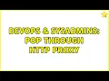 DevOps SysAdmins POP Through HTTP Proxy 4 Solutions