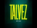 TAL VEZ