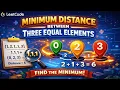 Apr 10 2026 - Leetcode Problem Minimum Distance Between Three Equal Elements I