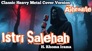 istri salehah h rhoma irama classic heavy metal cover by aphrodite