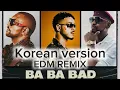 Download Lagu BA BA BAD | KOREAN VERSION | EDM REMIX