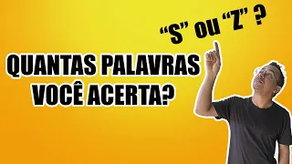 TESTE DE ORTOGRAFIA - S ou Z ?
