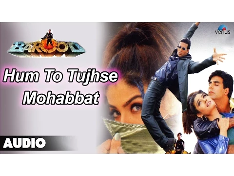 Download MP3 Barood : Hum To Tujhse Mohabbat Karte Full Audio Song | Akshay Kumar, Raveena Tandan |
