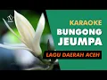 Download Lagu Bungong Jeumpa - Lagu Daerah Aceh (Karaoke)
