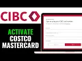 How to Activate CIBC Costco Mastercard 2026 SIMPLE STEP