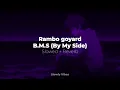 Rambo goyard - B.M.S (By My Side) (𝙨𝙡𝙤𝙬𝙚𝙙 + 𝙧𝙚𝙫𝙚𝙧𝙗)