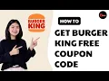 How To Get Burger King Free Coupon Code