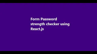 Form Password Strength Checker using React js