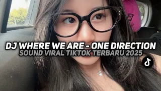 dj campuran where we are one direction viral tik tok mengkane 