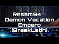 Resam™️=Demon Vacation Empero(BreakLatin)