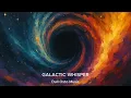 Download Lagu ✨ Galactic Whisper | Ambient Cosmic Chill ✨ Dall Osto Music