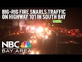 Big-Rig Fire on Highway 101 in Sunnyvale Prompts Sig-Alert Snarls Commute CHP