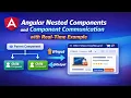 Angular Nested Components and Component Communication with Real-Time Example