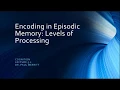 Cognition Lecture 5 2 Encoding in Episodic Memory Levels of Processing