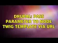 Drupal Pass parameter to node twig template via url