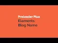 Preloader Plus elements blog name