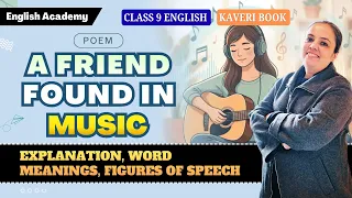 A Friend Found in Music- Explanation, Word Meanings | Class 9 English Kaveri book Poem 6
