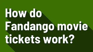 How do Fandango movie tickets work