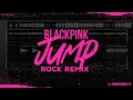 Lagu BLACKPINK - JUMP (뛰어) // ROCK REMiX