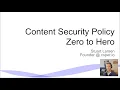 Content Security Policy Zero to Hero