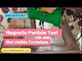 [Hindi/Urdu] MPI/MPT - Magnetic Particle Test - Practical (Wet visible Technique)