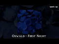 Oswald - First Night (sped up)