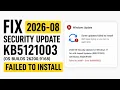 Fix 2026-08 Security Update KB5121003 OS Builds 26200 9168 Failed to install in Windows 11