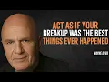 Download Lagu Act As If Your Breakup Was The Best Thing That Ever Happened | Wayne Dyer Motivation