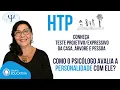Teste HTP - o que e o teste da casa arvore e pessoa Como o psicologo avalia a personalidade