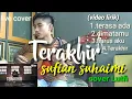 Download Lagu Sufian Suhaimi - Terakhir (Cover Lutfi)