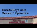Burrito Boys Club Season 1 Episode 4 Estrada s Mexican Food