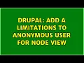 Drupal Add a limitations to anonymous user for node view
