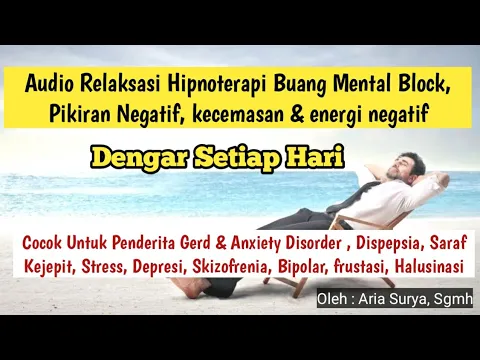 Download MP3 AUDIO RELAKSASI HIPNOTERAPI BUANG MENTAL BLOCK, PIKIRAN NEGATIF,INSOMNIA,KECEMASAN & ENERGI NEGATIF