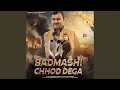 Download Lagu Badmashi Chhod Dega