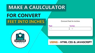 How To Creating A Calculator for convert feet to inches using HTML CSS Javascript