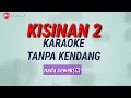 Download Lagu KISINAN 2 - Karaoke Tanpa Kendang - nada cewek(C)