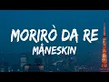 Download Lagu Måneskin - Morirò Da Re (Testo/Lyrics)