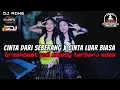 DJ CINTA DARI SEBERANG X CINTA LUAR BIASA BREAKBEAT FULL MELODY TERBARU 2025