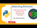 Python Playwright Beginner 2023 Part 16 Selecting elements that contains other elements