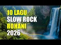 Lagu Lagu Rohani Slow Rock Terbaru 2026 | Peluk Aku | Sampai Akhir